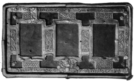 PLATE IV CUMDACH OF ST. MOLAISE’S GOSPELS: BOTTOM CUMDACH OF ST. MOLAISE’S GOSPELS: FRONT