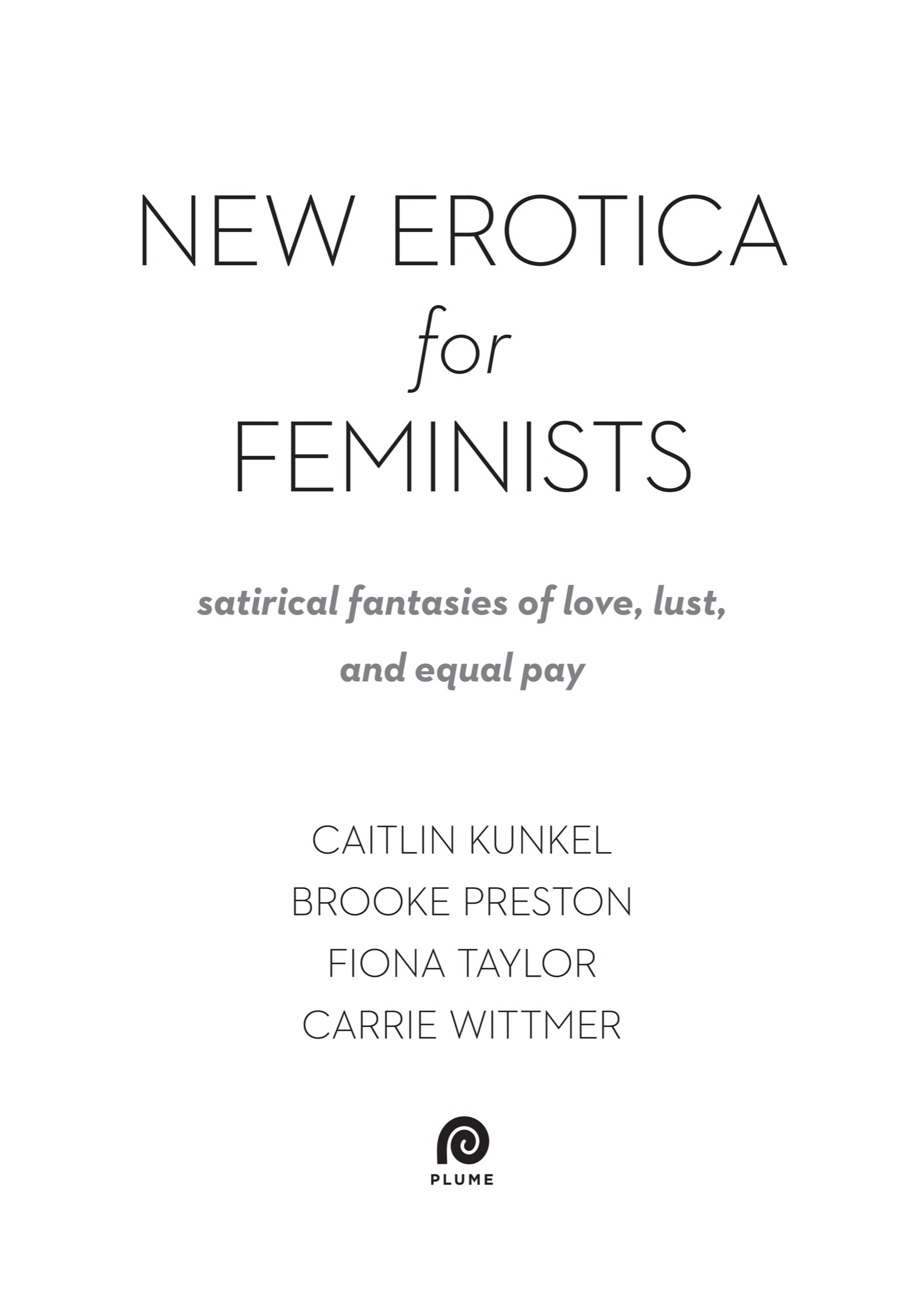 Book title, New Erotica for Feminists, Subtitle, Satirical Fantasies of Love, Lust, and Equal Pay, author, Caitlin Kunkel, imprint, Plume