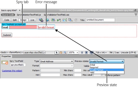 Click the blue Spry tab to select a Spry validation widget. This is the only way to display the widget’s properties in the Property Inspector. If you click the form field (text box, checkbox, or pull-down menu), you see just the regular form field properties, discussed on page 574.