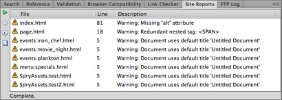 If you decide that it’s taking too long for Dreamweaver to generate the report, you can always stop it. In the Results panel’s left-hand toolbar, click the icon that looks like a stop sign with an X through it (the stop sign icon is normally grayed out, but it’s bright red when Dreamweaver is busily generating a site report for you).