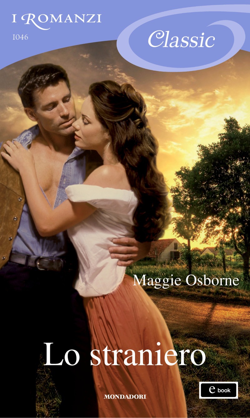 Copertina. «Lo straniero (I Romanzi Classic)» di Maggie Osborne