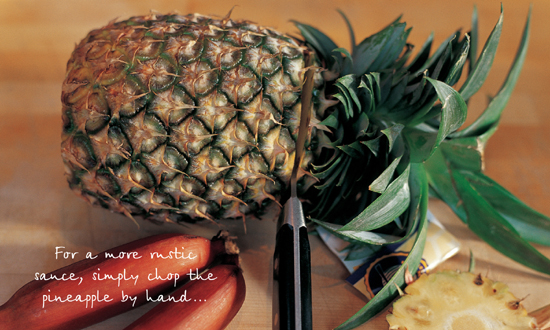 For a more rustic sauce, simply chop the pineapple by hand …