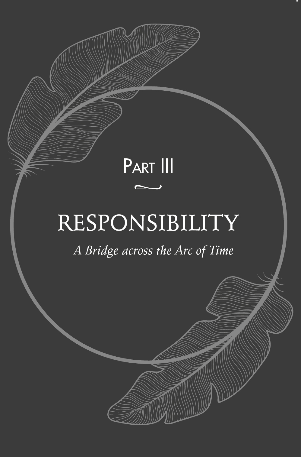 Part III: Responsibility: A Bridge across the Arc of Time