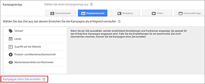 Wenn Sie Ihre Kampagne ohne Zielvorgaben anlegen, haben Sie alle Freiheiten.