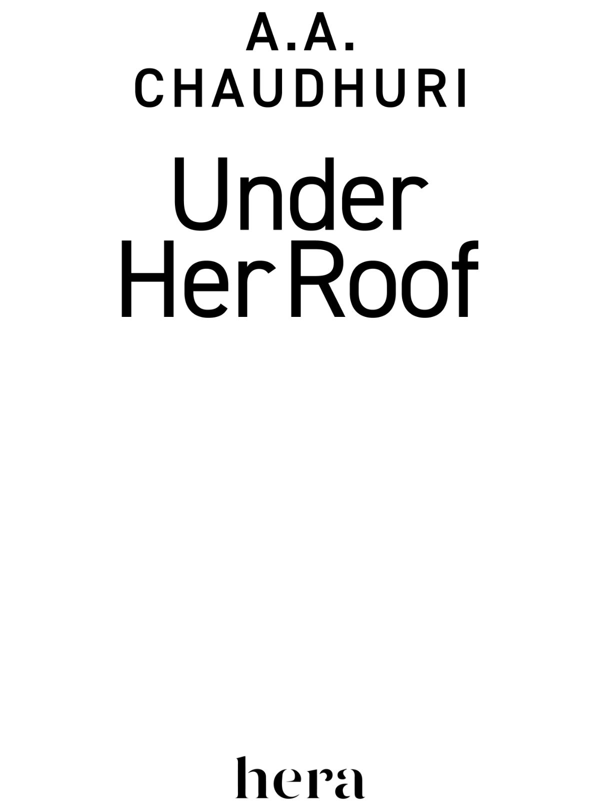 Under Her Roof. A. A. Chaudhuri