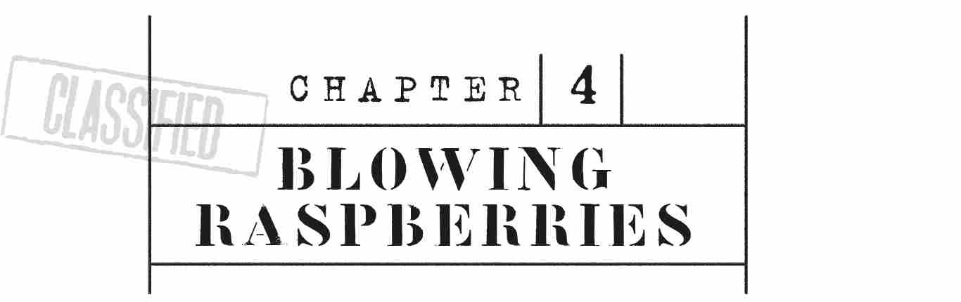 CHAPTER 4 Blowing Raspberries