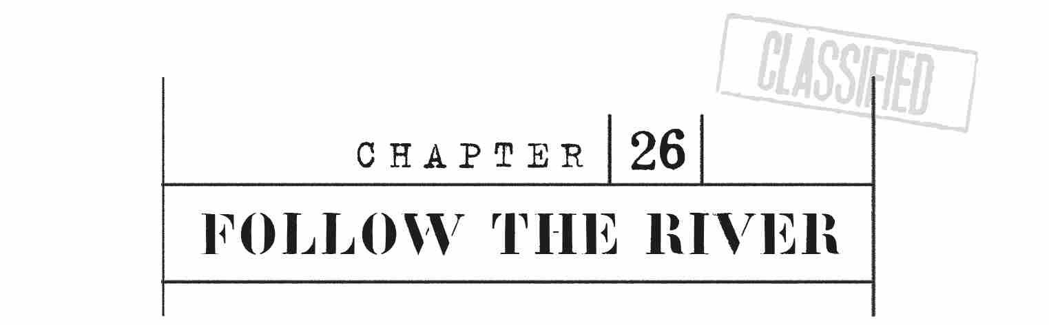 CHAPTER 26 Follow the River