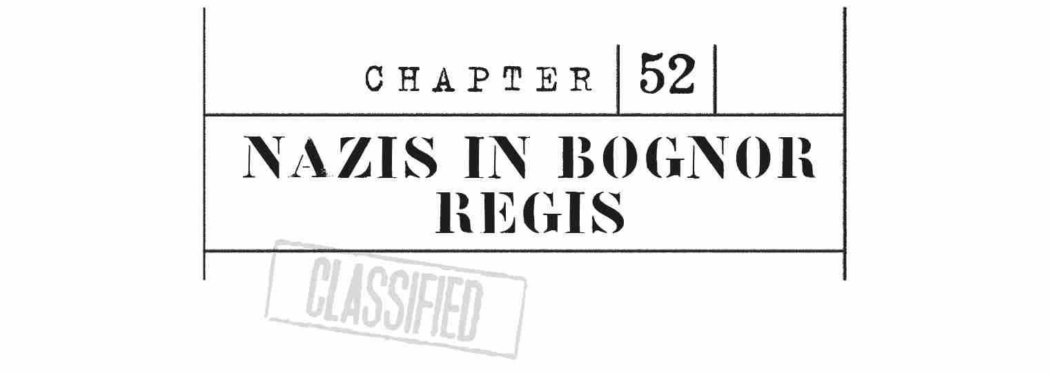 CHAPTER 52 Nazis in Bognor Regis