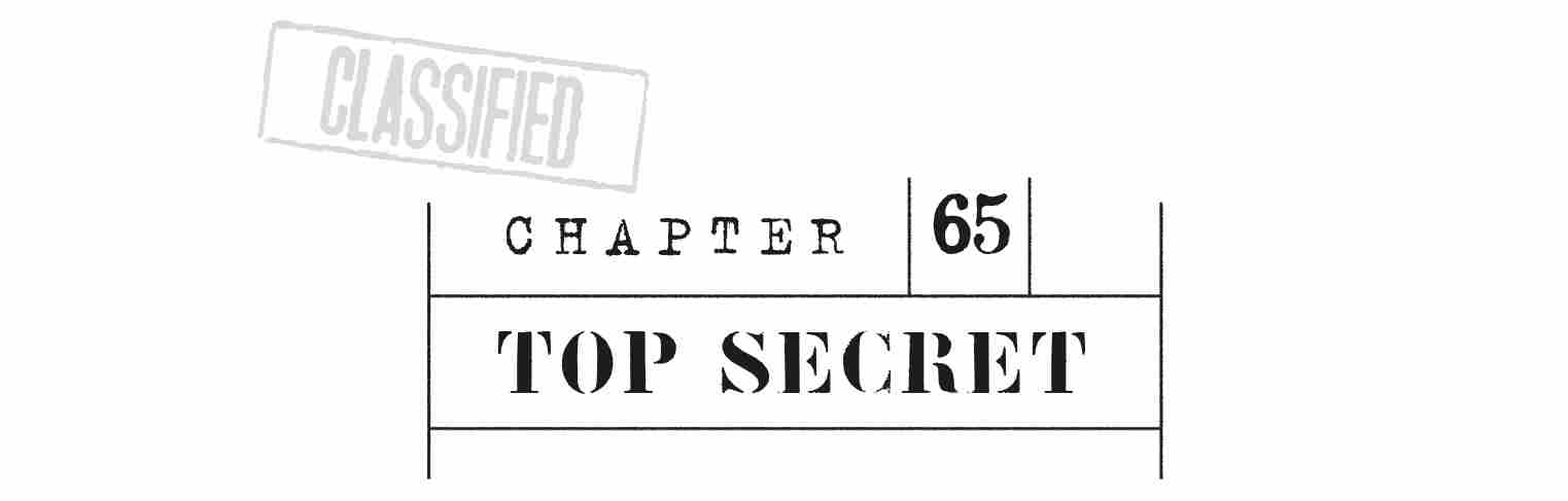 CHAPTER 65 Top Secret