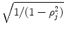 
$$\sqrt{1/(1 - {\rho }_{j }^{2 })}$$
