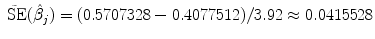 
$$\tilde{\mbox{ SE}}(\hat{{\beta }}_{j}) = (0.5707328 - 0.4077512)/3.92 \approx 0.0415528$$
