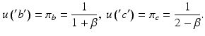 
$$ u\left({}^{\prime }{b}^{\prime}\right)={\pi}_b=\frac{1}{1+\beta },\kern0.24em u\left({}^{\prime }{c}^{\prime}\right)={\pi}_c=\frac{1}{2-\beta }.\vspace*{-3pt} $$
