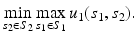 $$ \min _{s_2 \in S_2} \max _{s_1 \in S_1} u_1(s_1,s_2). $$