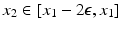 $$x_2 \in [x_1 - 2 \epsilon , x_1]$$