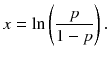 $$ x= \ln \left(\frac{p}{1-p}\right). $$