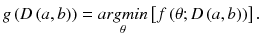 $$ g\left(D\left(a,b\right)\right)=\underset{\theta }{argmin}\left[f\left(\theta; D\left(a,b\right)\right)\right]. $$