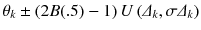 $$ {\theta}_k\pm \left(2B(.5)-1\right)U\left({\varDelta}_k,\sigma {\varDelta}_k\right) $$