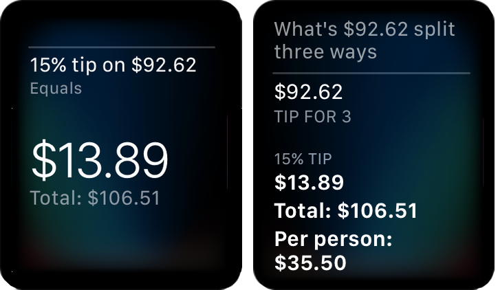 Figure 23: Use Siri to figure out a tip (left), or even split the bill and calculate the tip per person at the same time (middle and right).