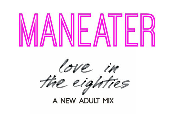 Title for Maneater: Love in the 80’s: A New Adult Mix