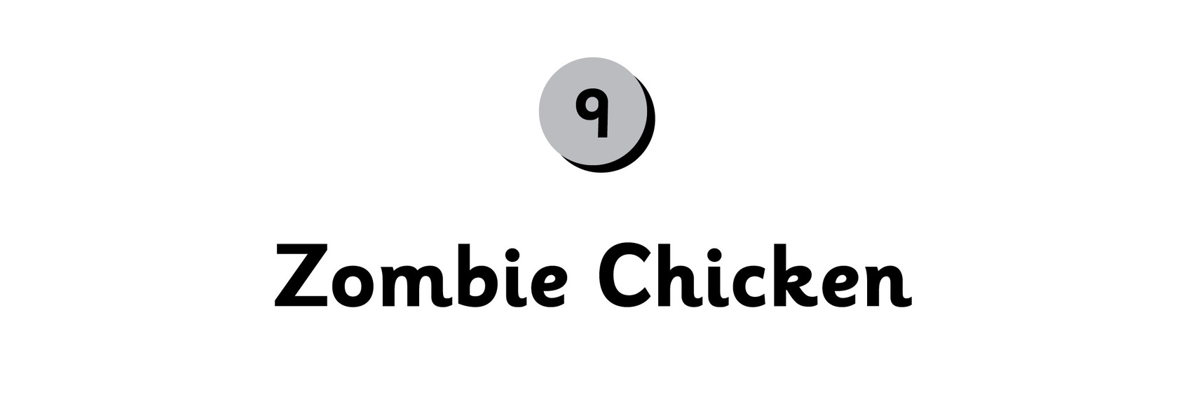 9 Zombie Chicken