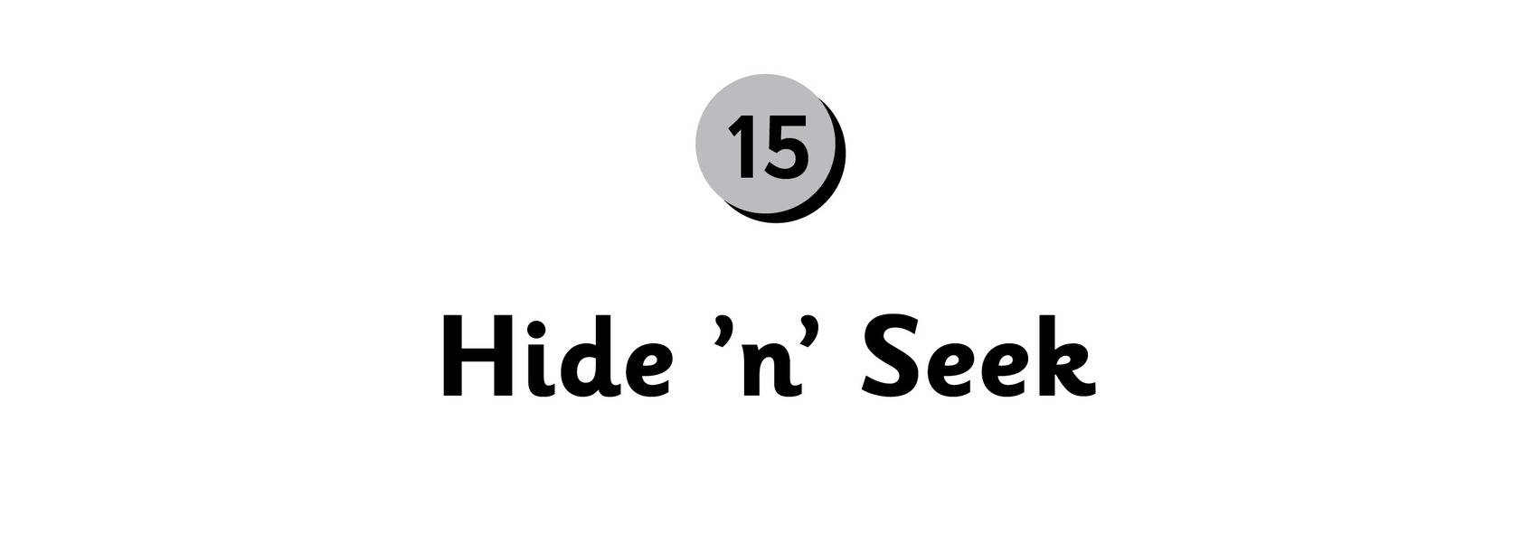 15 Hide ’n’ Seek