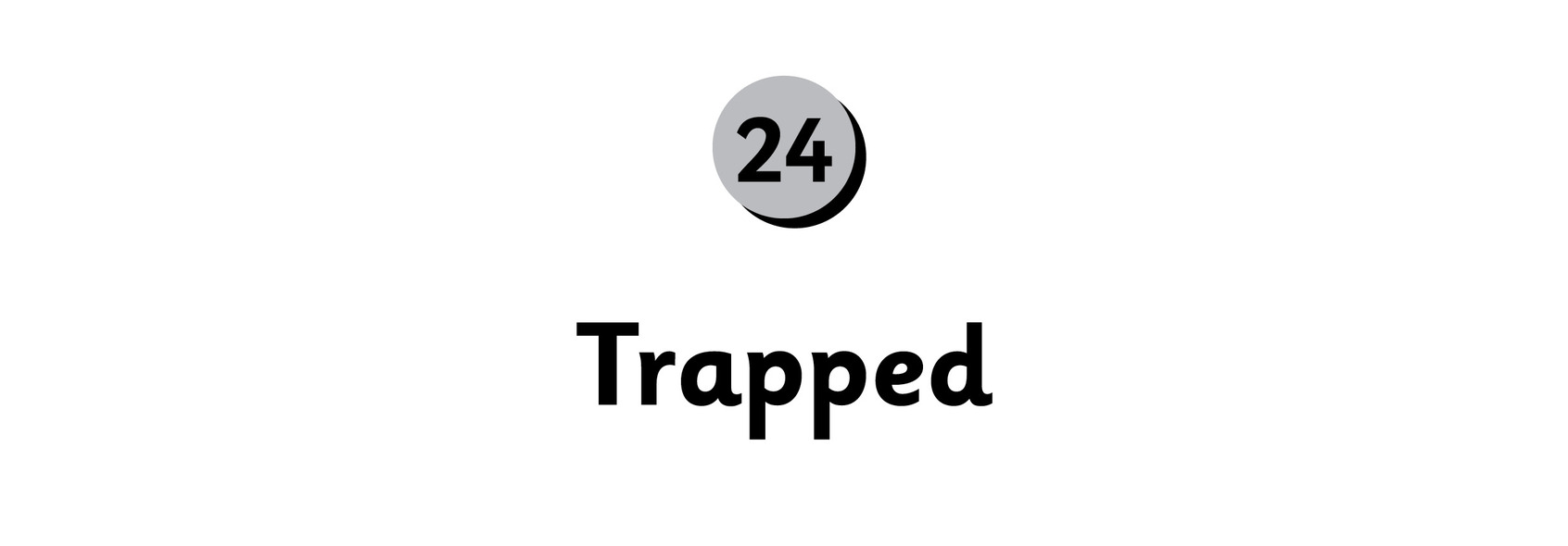 24 Trapped