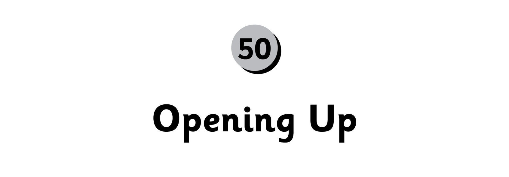 50 Opening Up