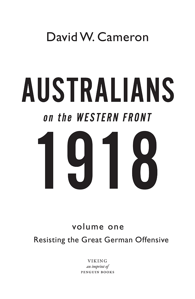 Australians on the Western Front 1918 volume 1: Resisting the Great German Offensive