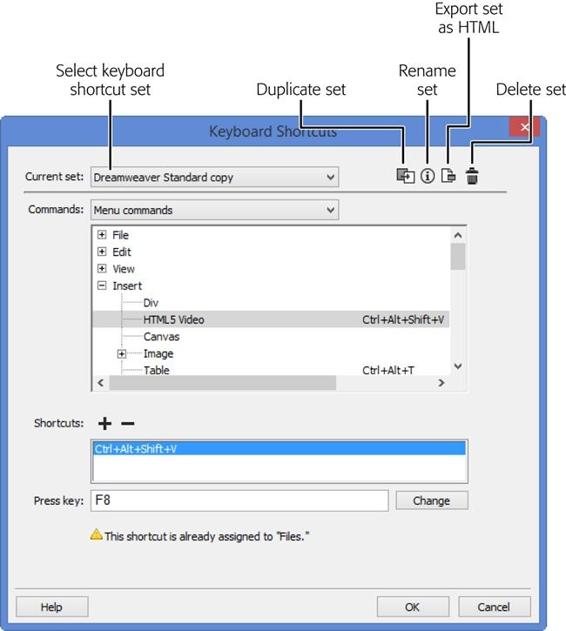 The Keyboard Shortcuts window lets you select or duplicate a set of Dreamweaver’s stock shortcuts, as well as add or remove your own timesavers, for every menu item in the program. (You can also create keyboard shortcuts for snippets; see .) If you try to create a shortcut that another command already uses, Dreamweaver warns you. If you want, you can ignore the warning and reassign the keys to the new command.