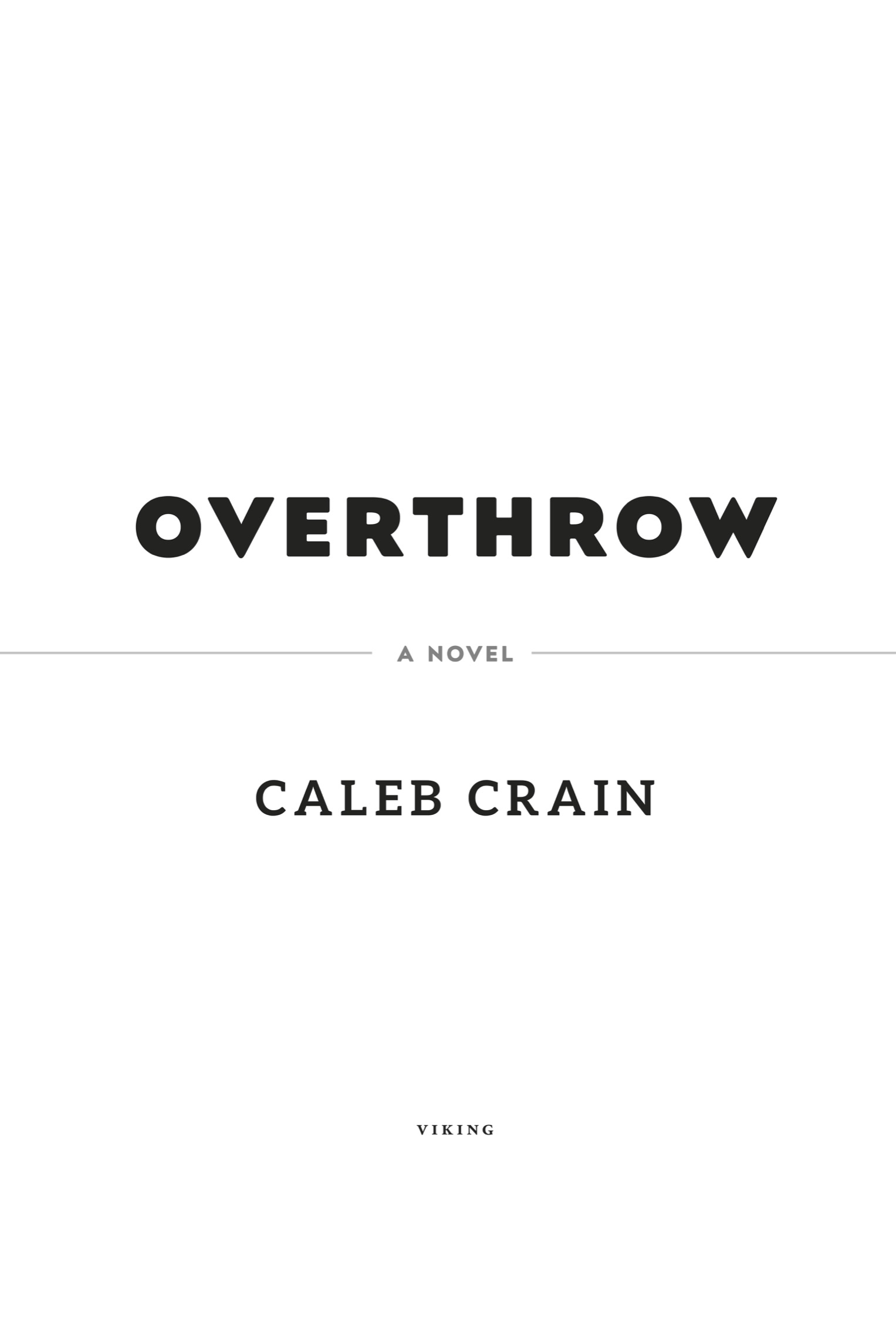 Book title, Overthrow, Subtitle, A Novel, author, Caleb Crain, imprint, Viking