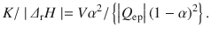 $$ K/\mid {\varDelta}_{\mathrm{r}}H\mid ={V\alpha}^2/\left\{\left|{Q}_{\mathrm{ep}}\right|{\left(1-\alpha \right)}^2\right\}. $$