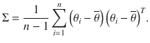 $$ \Sigma =\frac{1}{n-1}\sum \limits_{i=1}^n\left({\theta}_i-\overline{\theta}\right){\left({\theta}_i-\overline{\theta}\right)}^T. $$