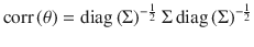 $$ \mathrm{corr}\left(\theta \right)=\operatorname{diag}{\left(\Sigma \right)}^{-\frac{1}{2}}\ \Sigma \operatorname {diag}{\left(\Sigma \right)}^{-\frac{1}{2}} $$