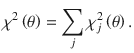 $$ {\chi}^2\left(\theta \right)=\sum \limits_j{\chi}_j^2\left(\theta \right). $$