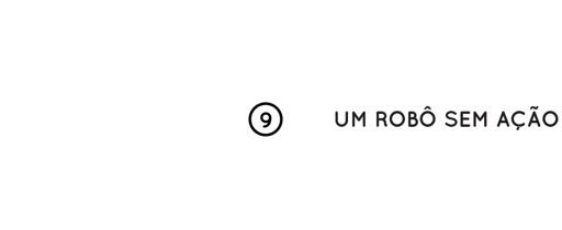 9- Um robô sem ação