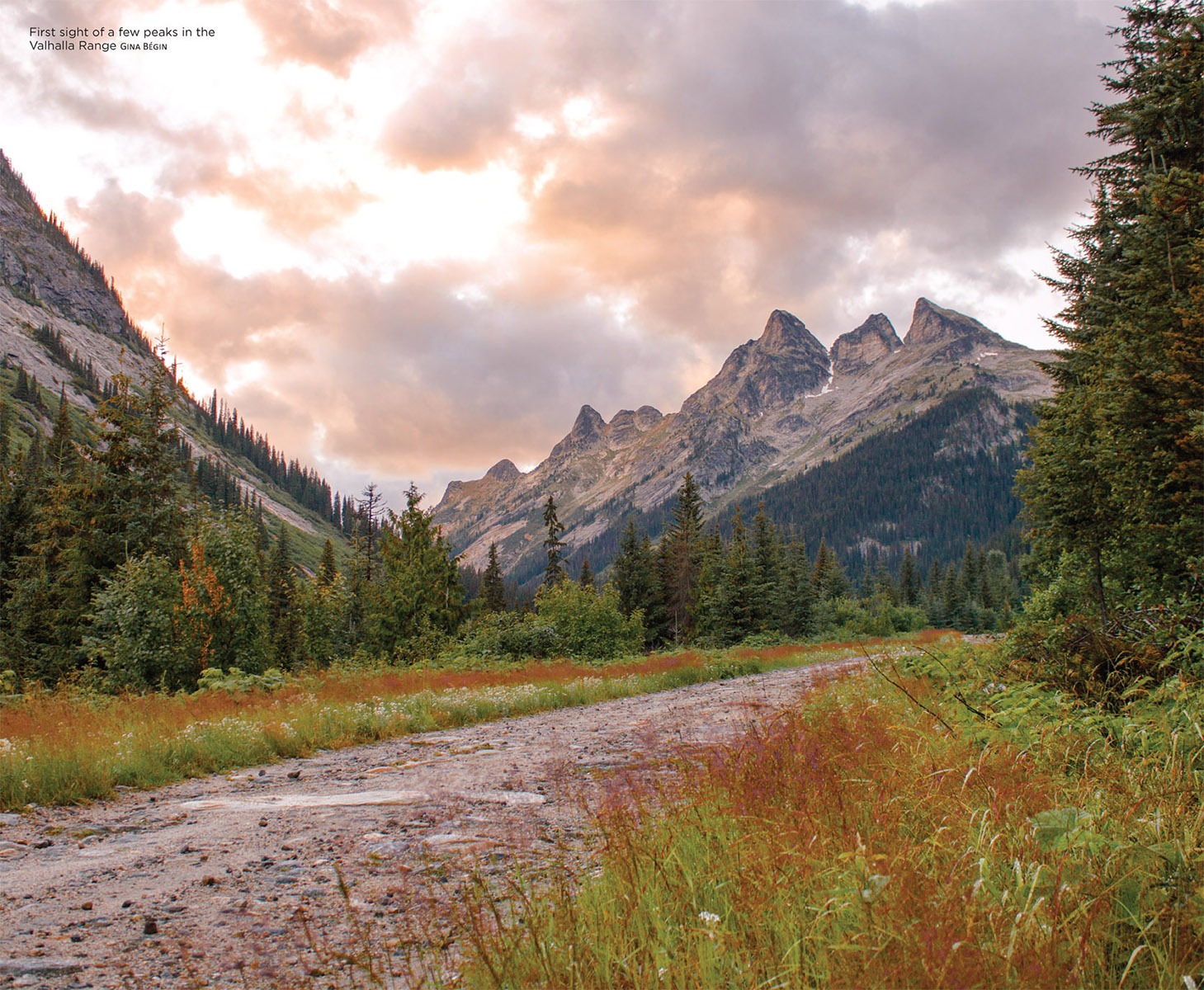 First sight of a few peaks in the Valhalla Range GINA BÉGIN