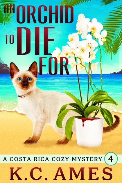 An Orchid To Die For (Book 4 in the Costa Rica Beach Cozy Mystery Series).