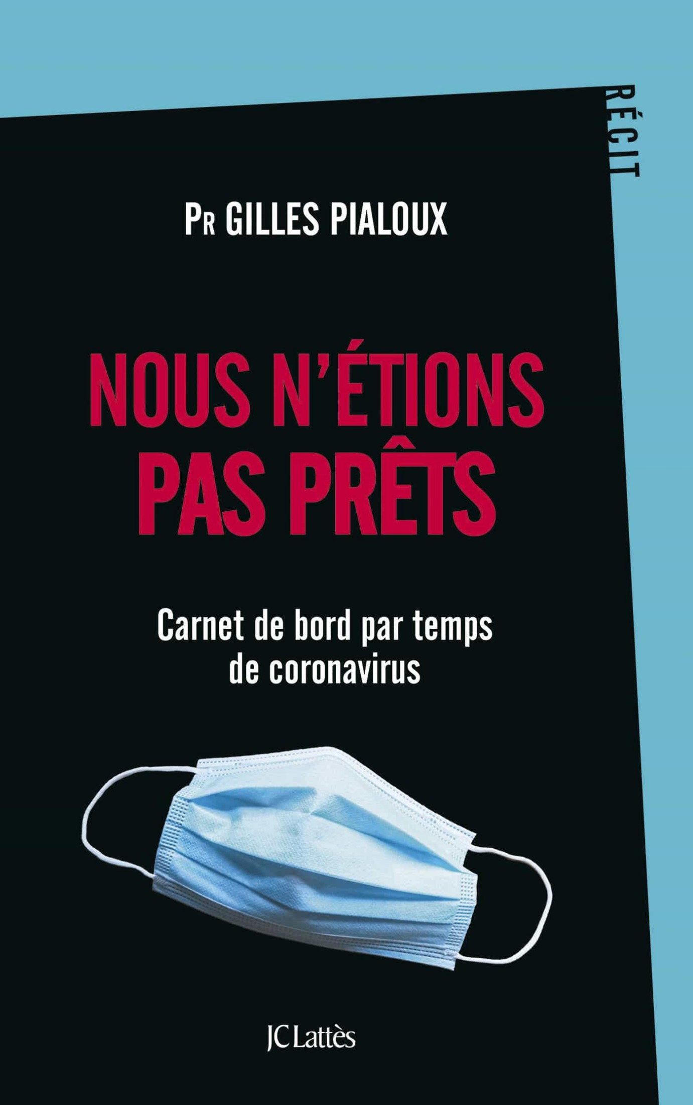 Couverture : Gilles Pialoux Pr, NOUS N’ÉTIONS PAS PRÊTS (Carnet de bord par temps de coronavirus), JC Lattès