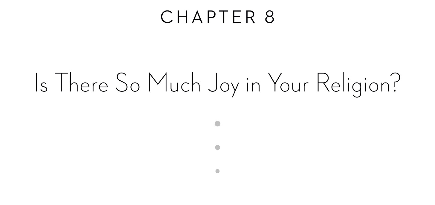 Chapter 8 Is There So Much Joy in Your Religion?