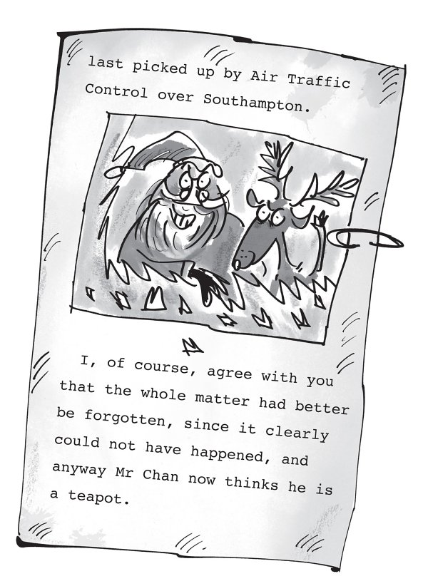 last picked up by Air Traffic Control over Southampton. I, of course, agree with you that the whole matter had better be forgotten, since it clearly could not have happened, and anyway Mr Chan now thinks he is a teapot.