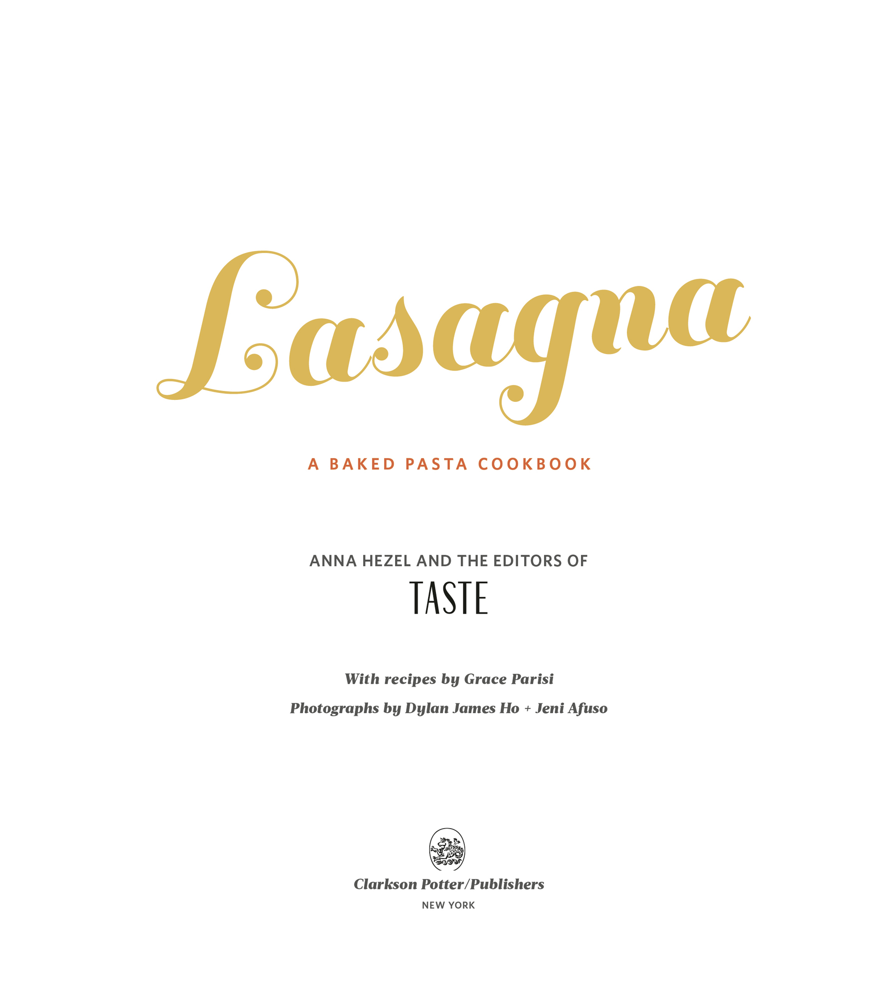 Book Title, Lasagna, A Baked Pasta Cookbook, Author,  Hezel, Imprint, Clarkson Potter