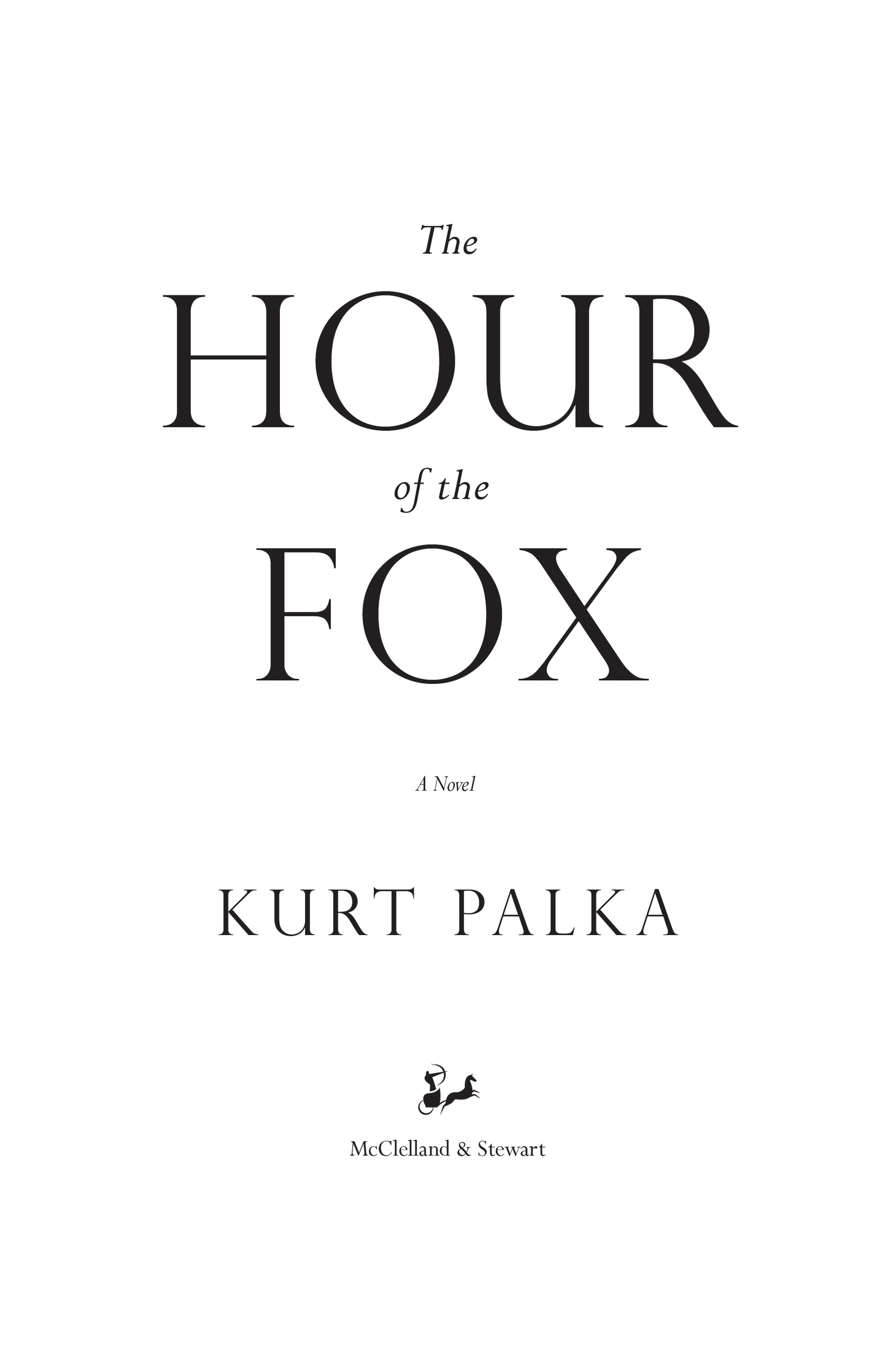 Book title, The Hour of the Fox, author, Kurt Palka, imprint, McClelland & Stewart