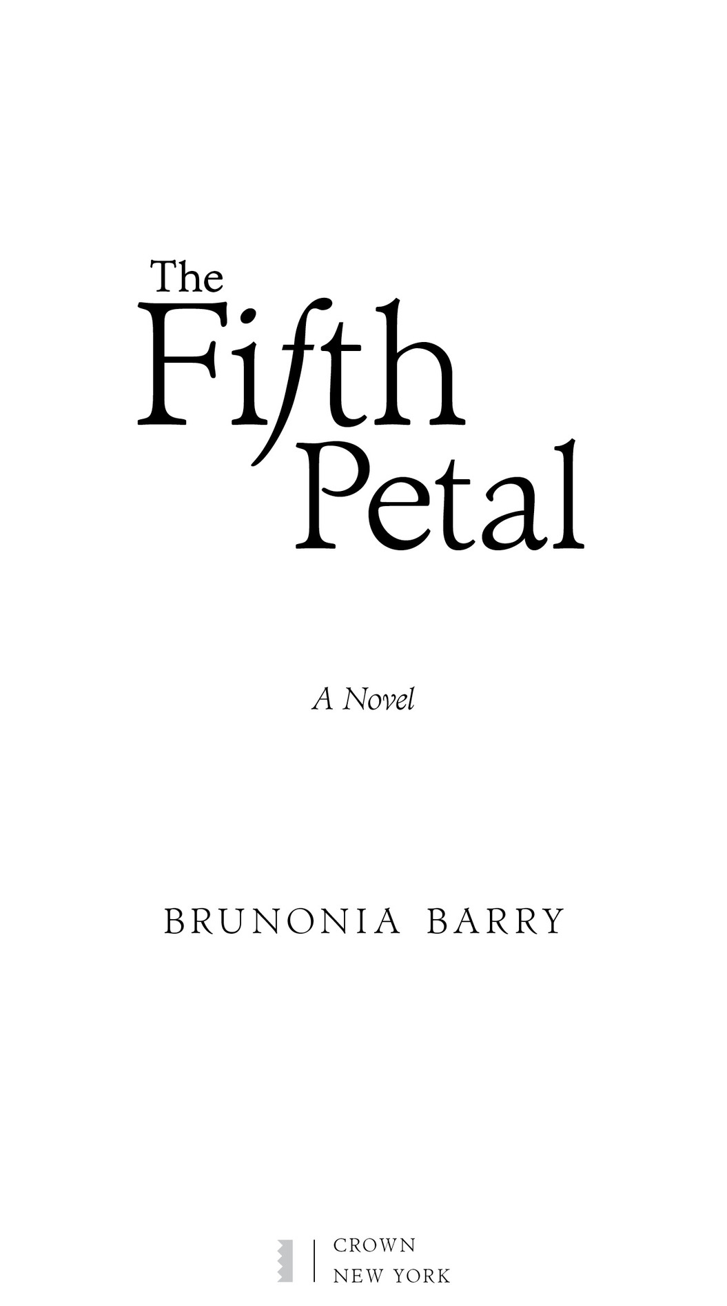 The Fi f th Petal A Novel brunonia barry CROWN NEW YORK