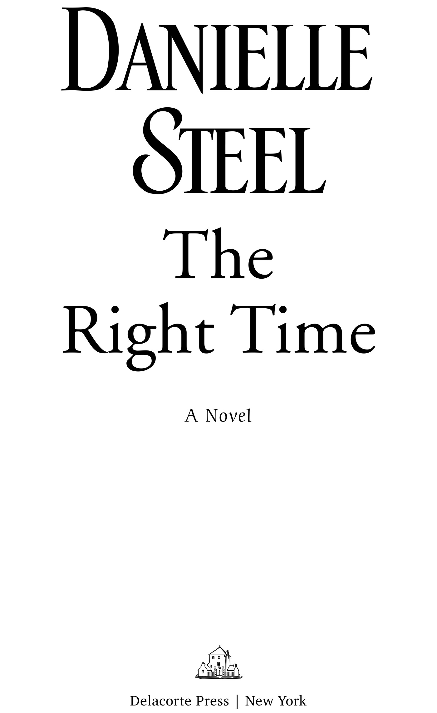 The Right Time A Novel Delacorte Press | New York