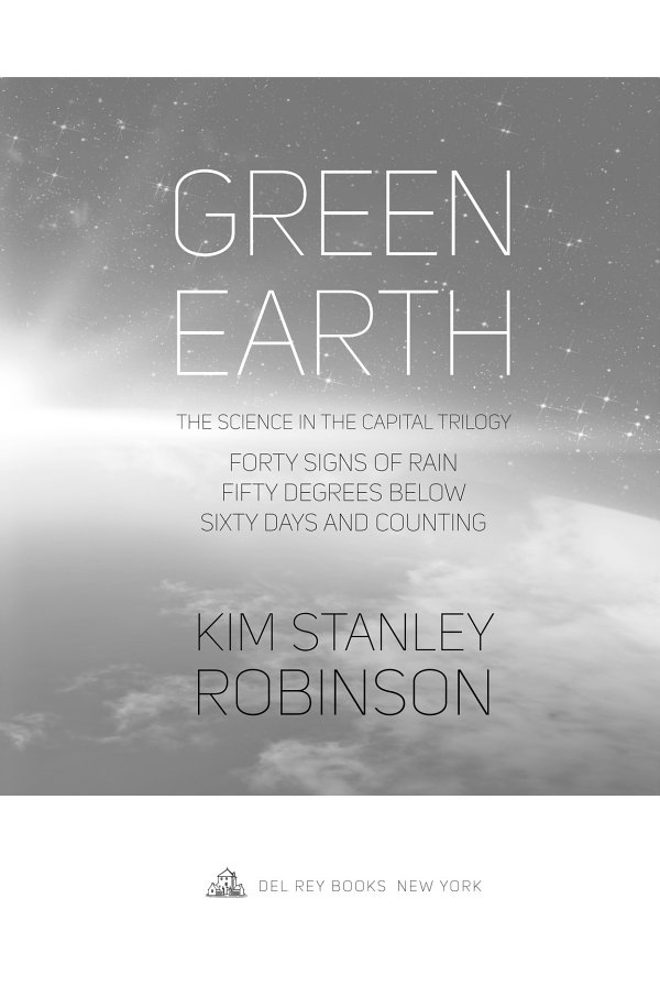 Green Earth The Science in the Capital Trilogy Forty Signs of Rain Fifty Degrees Below Sixty Days and Counting Kim Stanl