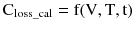 $$ {\text{C}}_{{{\text{loss}}\_{\text{cal}}}} = {\text{f}}({\text{V}},{\text{T}},{\text{t}}) $$