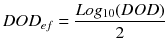 $$ DOD_{ef} = \frac{{Log_{10} (DOD)}}{2} $$