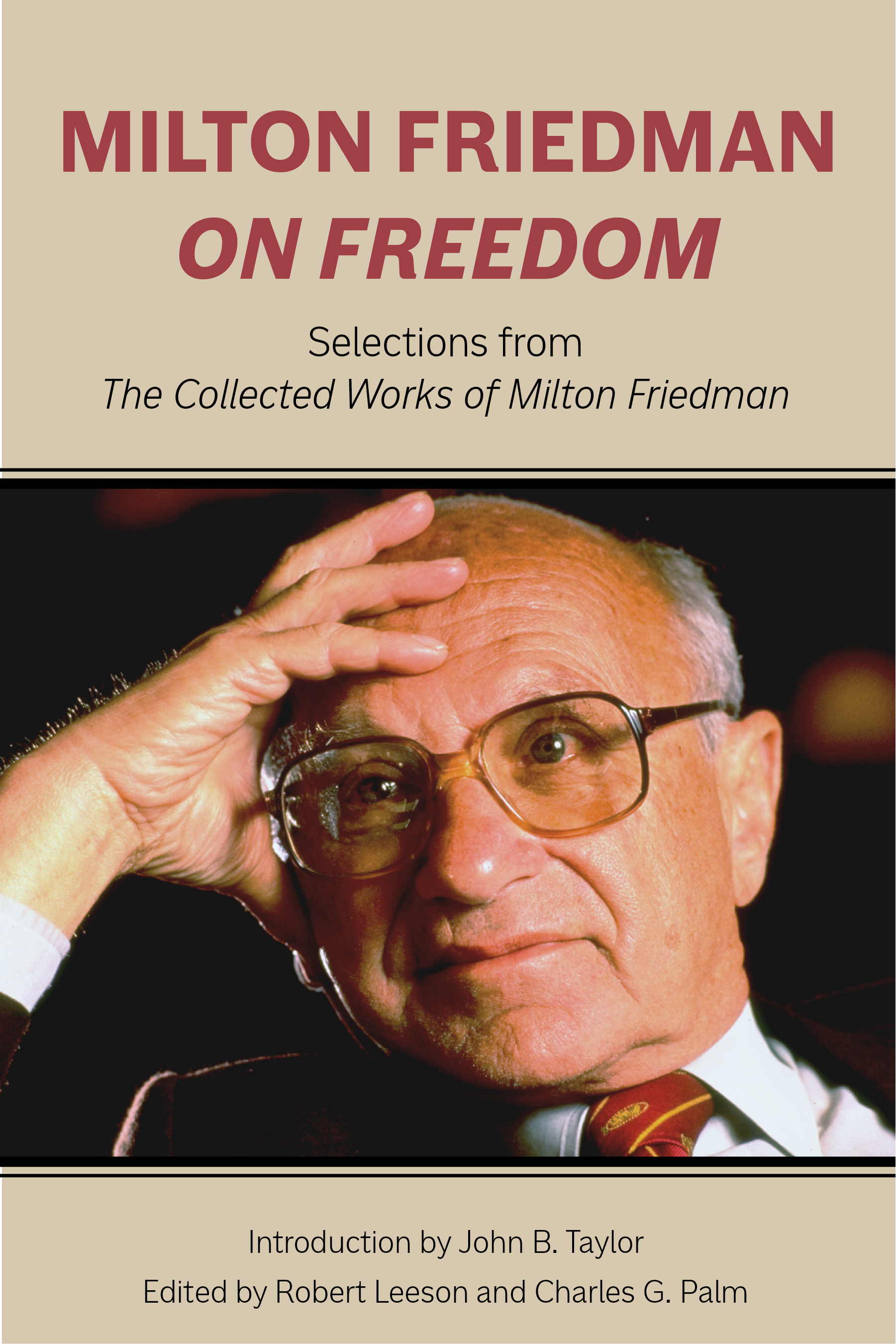 A recipient of the both the Presidential Medal of Freedom and the Nobel Prize, Milton Friedman was one of the nation’s most energetic and thoughtful exponents of freedom. In Milton Friedman on Freedom, Robert Leeson and Charles G. Palm have assembled fifteen essays that focus on Friedman’s theoretical views on freedom, offering a complete picture of his thinking about the value that formed the moral foundation of his intellectual life. This book represents the first and only collection of his writings containing everything he said on freedom, and it is now available in a single, lean volume.