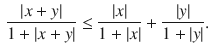 $$\begin{aligned} \genfrac{}{}{0.4pt}{}{|x+y|}{1+|x+y|}\le \genfrac{}{}{0.4pt}{}{|x|}{1+|x|}+\genfrac{}{}{0.4pt}{}{|y|}{1+|y|}. \end{aligned}$$