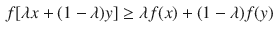 $$\begin{aligned} f[\lambda x+(1-\lambda )y]\ge \lambda f(x)+(1-\lambda )f(y) \end{aligned}$$